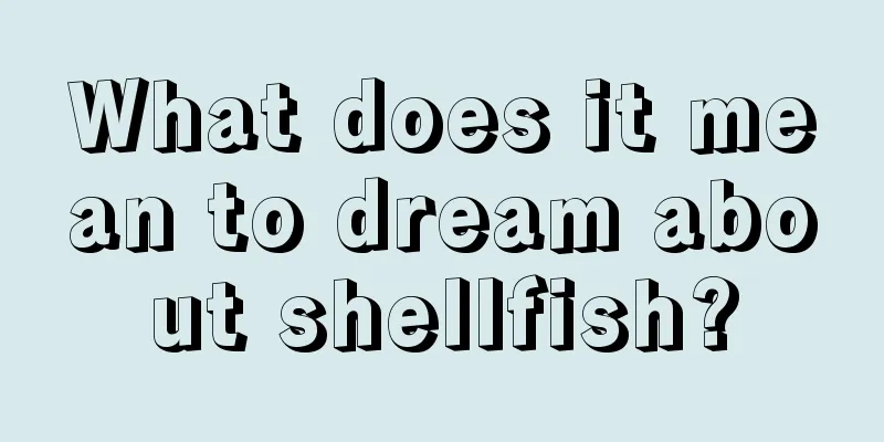 What does it mean to dream about shellfish?