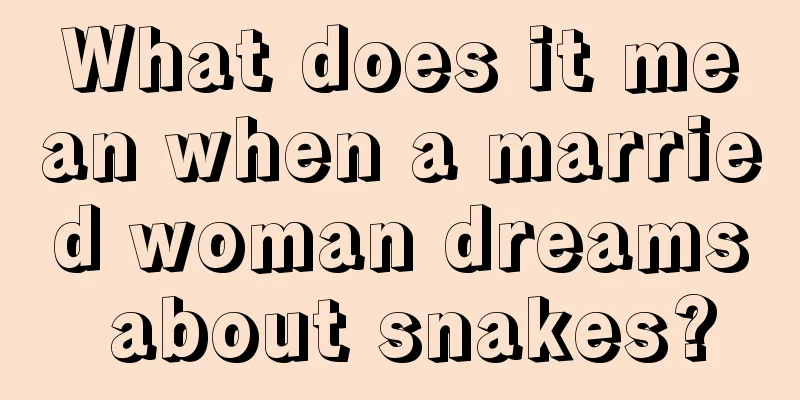 What does it mean when a married woman dreams about snakes?