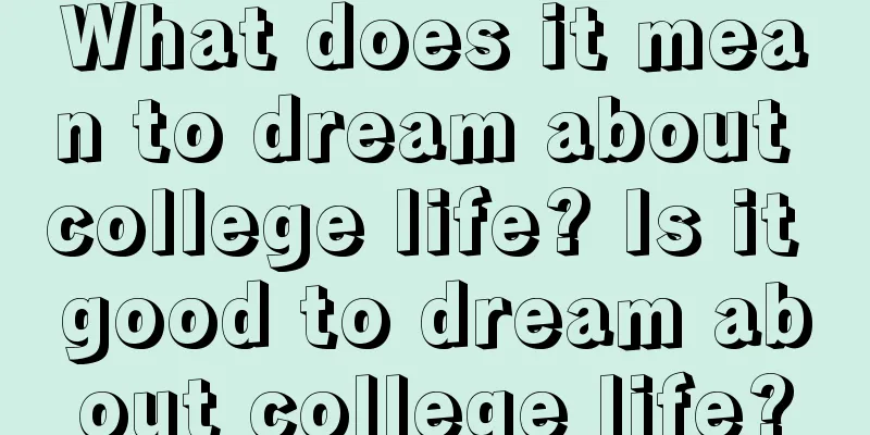 What does it mean to dream about college life? Is it good to dream about college life?