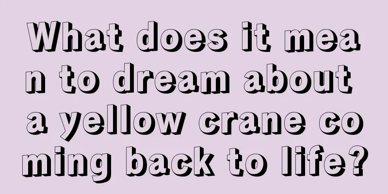 What does it mean to dream about a yellow crane coming back to life?