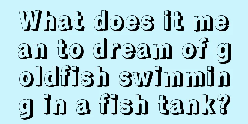 What does it mean to dream of goldfish swimming in a fish tank?