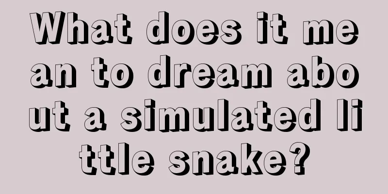 What does it mean to dream about a simulated little snake?