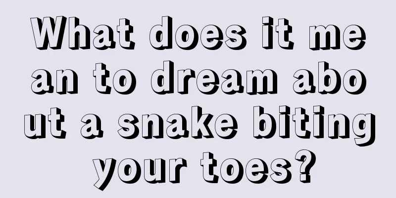 What does it mean to dream about a snake biting your toes?