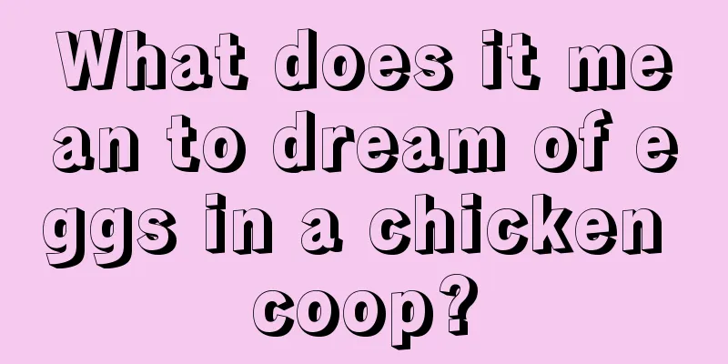 What does it mean to dream of eggs in a chicken coop?