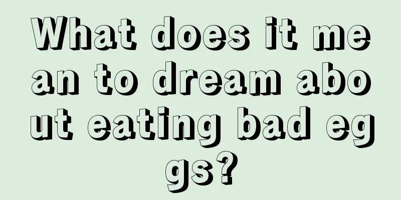 What does it mean to dream about eating bad eggs?