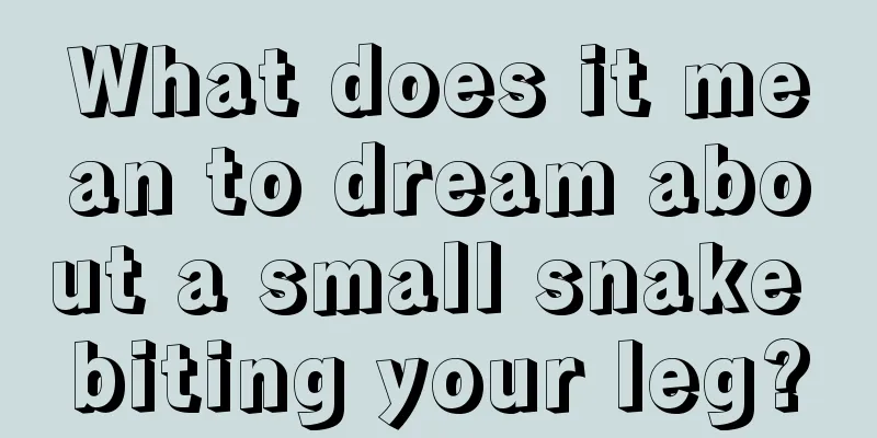 What does it mean to dream about a small snake biting your leg?