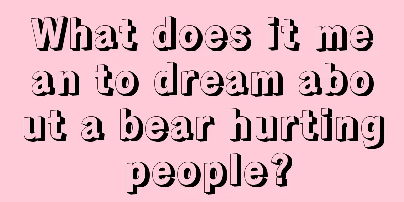 What does it mean to dream about a bear hurting people?