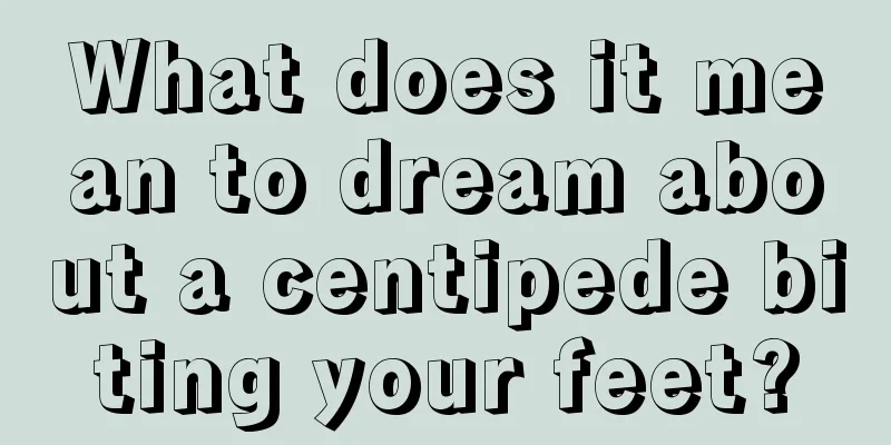 What does it mean to dream about a centipede biting your feet?