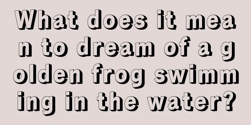 What does it mean to dream of a golden frog swimming in the water?