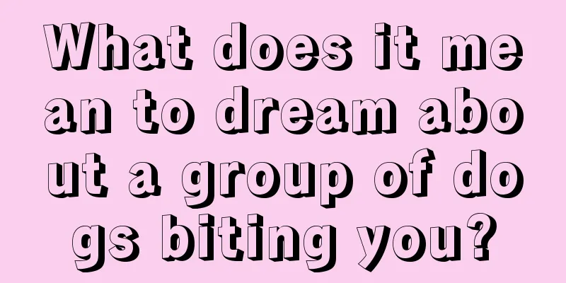 What does it mean to dream about a group of dogs biting you?