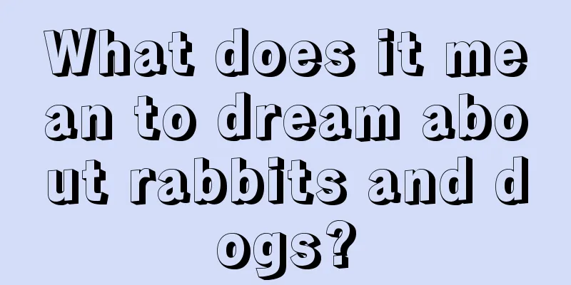 What does it mean to dream about rabbits and dogs?