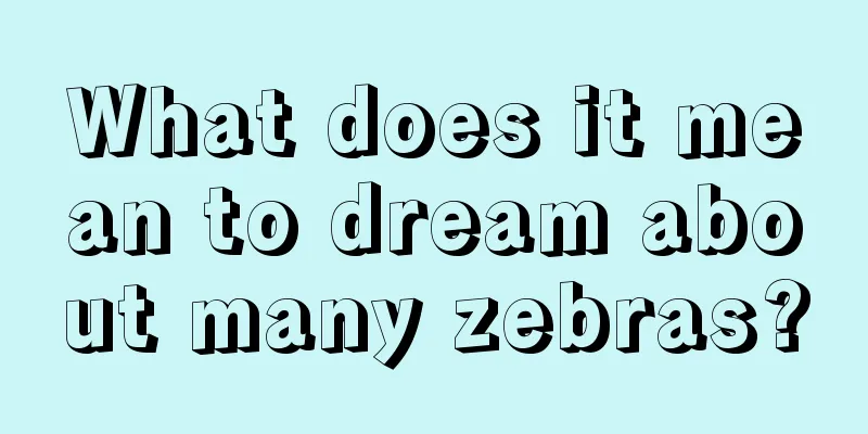 What does it mean to dream about many zebras?