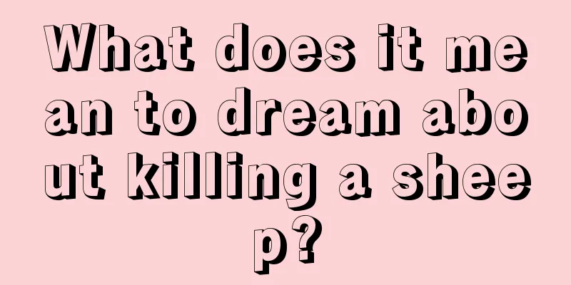 What does it mean to dream about killing a sheep?