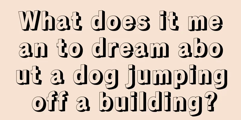 What does it mean to dream about a dog jumping off a building?