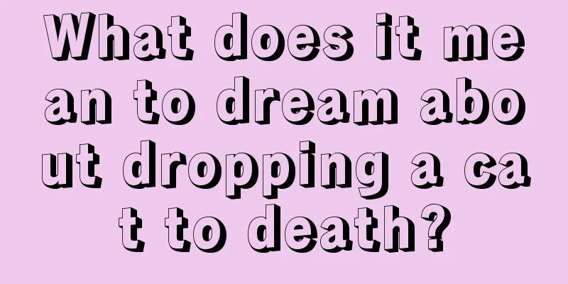 What does it mean to dream about dropping a cat to death?