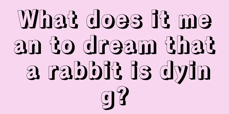 What does it mean to dream that a rabbit is dying?