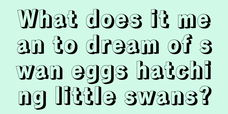 What does it mean to dream of swan eggs hatching little swans?