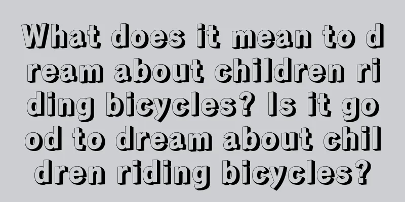 What does it mean to dream about children riding bicycles? Is it good to dream about children riding bicycles?