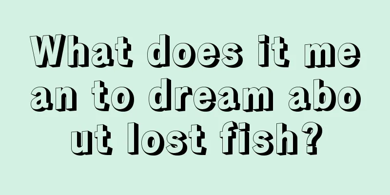 What does it mean to dream about lost fish?