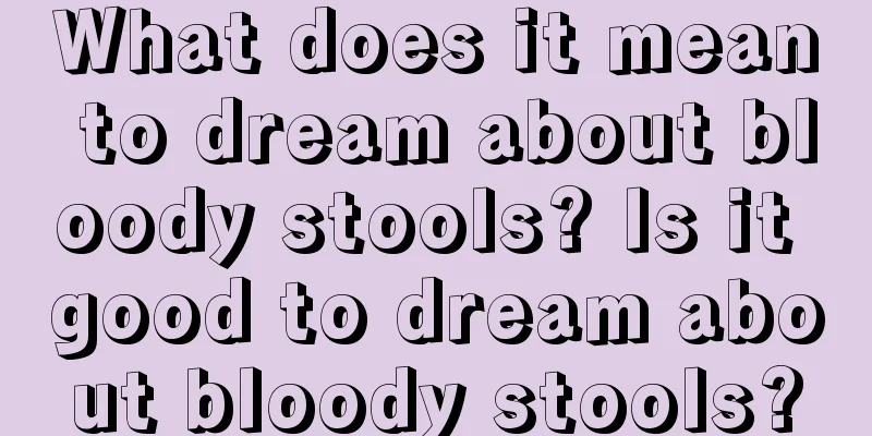 What does it mean to dream about bloody stools? Is it good to dream about bloody stools?