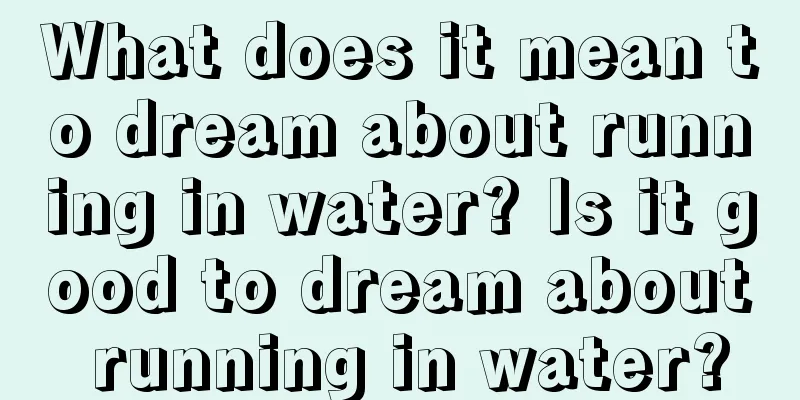 What does it mean to dream about running in water? Is it good to dream about running in water?