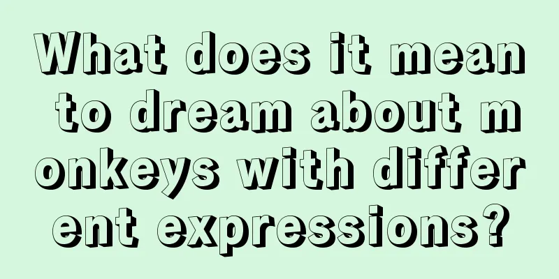 What does it mean to dream about monkeys with different expressions?