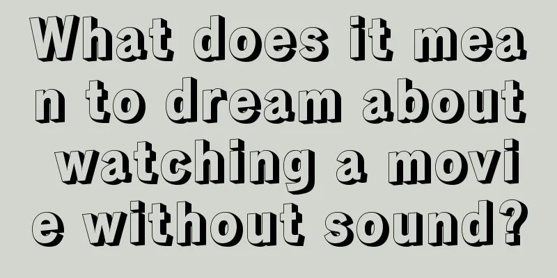 What does it mean to dream about watching a movie without sound?