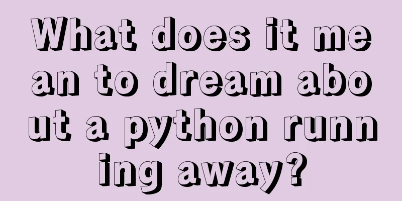 What does it mean to dream about a python running away?