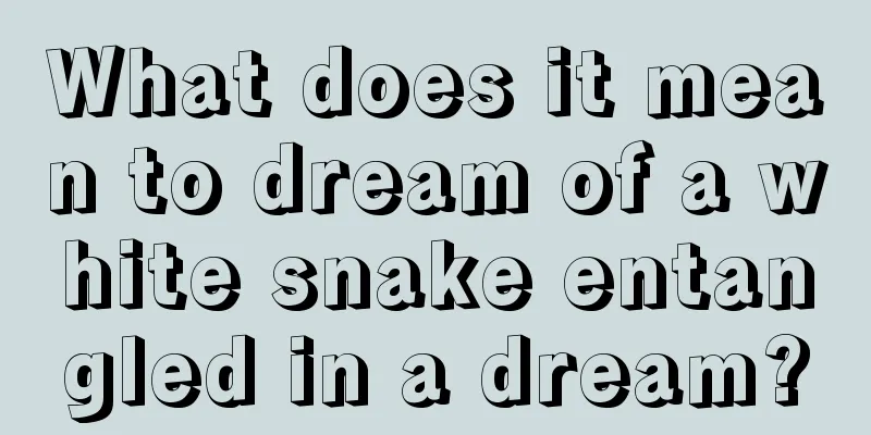 What does it mean to dream of a white snake entangled in a dream?