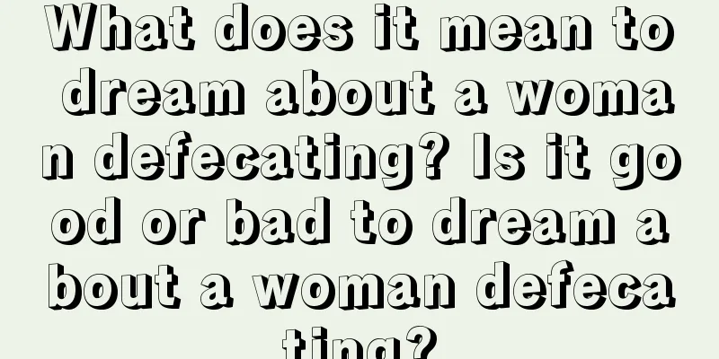 What does it mean to dream about a woman defecating? Is it good or bad to dream about a woman defecating?