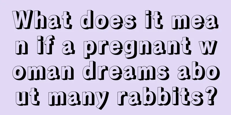 What does it mean if a pregnant woman dreams about many rabbits?