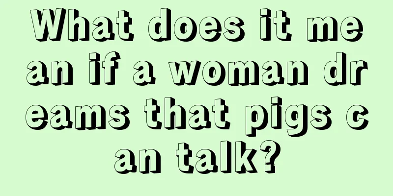 What does it mean if a woman dreams that pigs can talk?