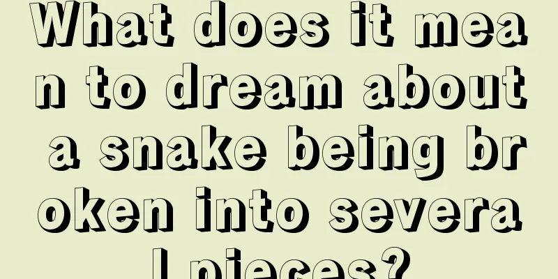 What does it mean to dream about a snake being broken into several pieces?