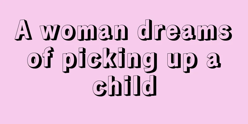 A woman dreams of picking up a child