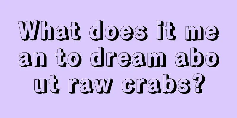 What does it mean to dream about raw crabs?