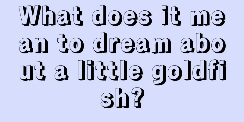 What does it mean to dream about a little goldfish?