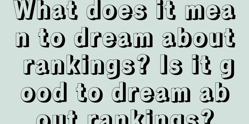 What does it mean to dream about rankings? Is it good to dream about rankings?