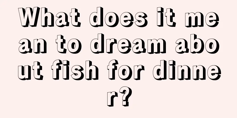 What does it mean to dream about fish for dinner?