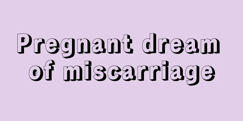 Pregnant dream of miscarriage