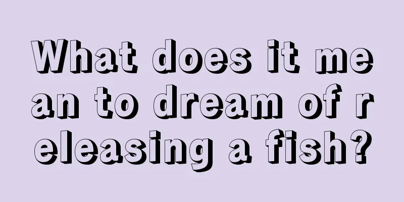 What does it mean to dream of releasing a fish?