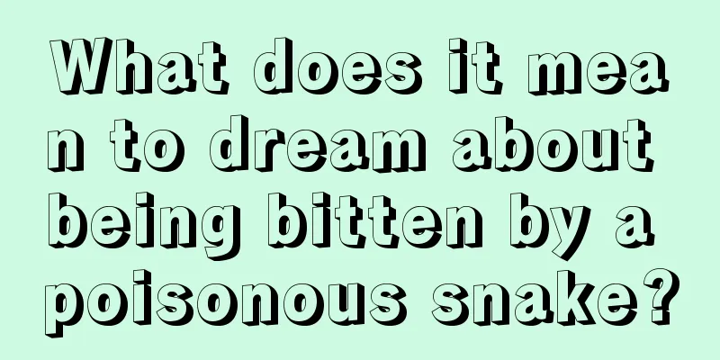 What does it mean to dream about being bitten by a poisonous snake?