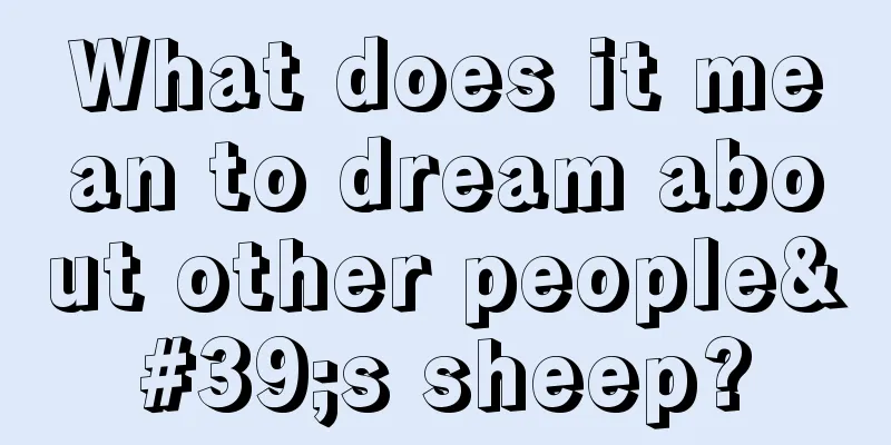 What does it mean to dream about other people's sheep?