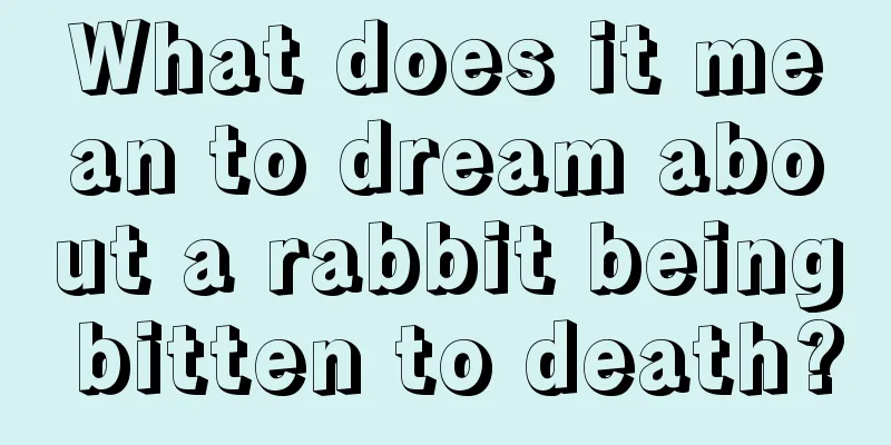 What does it mean to dream about a rabbit being bitten to death?