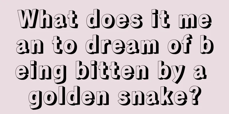 What does it mean to dream of being bitten by a golden snake?