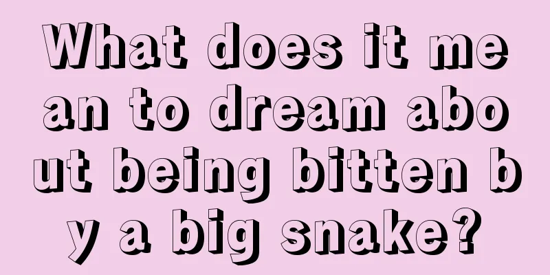 What does it mean to dream about being bitten by a big snake?