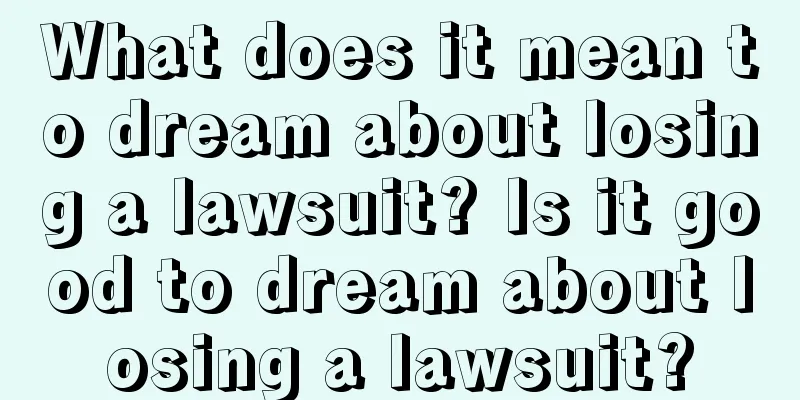 What does it mean to dream about losing a lawsuit? Is it good to dream about losing a lawsuit?