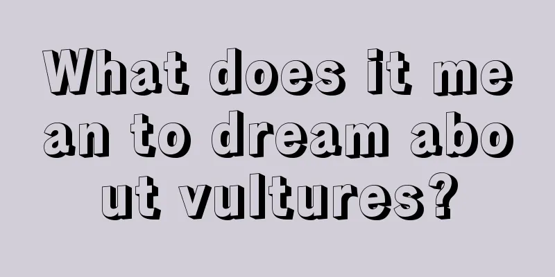 What does it mean to dream about vultures?