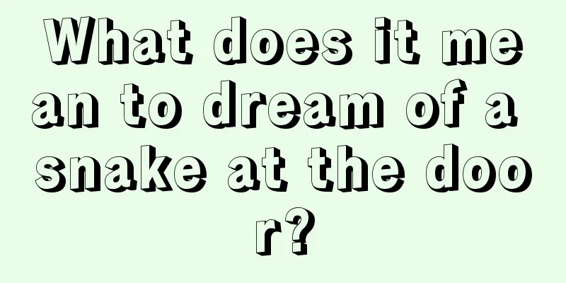 What does it mean to dream of a snake at the door?