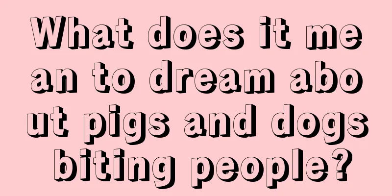 What does it mean to dream about pigs and dogs biting people?