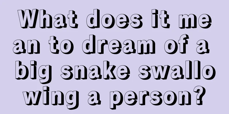 What does it mean to dream of a big snake swallowing a person?